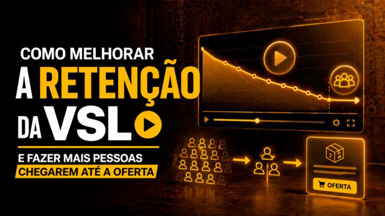 Como melhorar a retenção da VSL e fazer mais pessoas chegarem até a oferta
